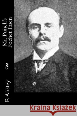 Mr. Punch's Pochet Ibsen F. Anstey 9781532904660 Createspace Independent Publishing Platform