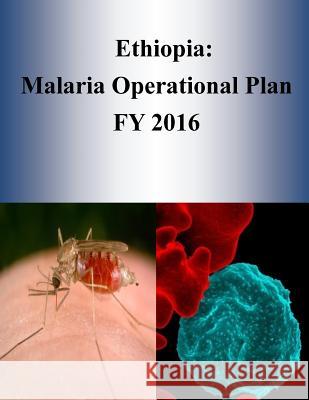 Ethiopia: Malaria Operational Plan FY 2016 Penny Hill Press 9781532905605 Createspace Independent Publishing Platform