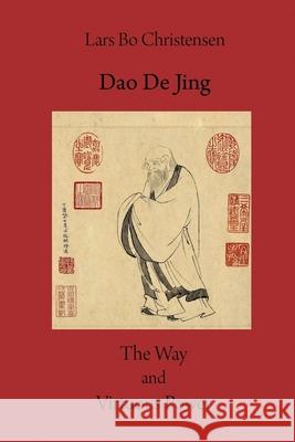 Dao De Jing - The Way and Virtuous Power Christensen, Lars Bo 9781532906084