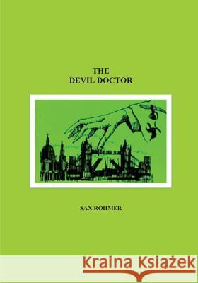 The Devil Doctor Sax Rohmer 9781532907487 Createspace Independent Publishing Platform