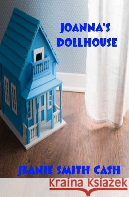 Joanna's Dollhouse Jeanie Smith Cash 9781532907647