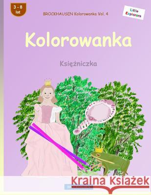 Brockhausen Kolorowanka Vol. 4 - Kolorowanka: Ksiezniczka Dortje Golldack 9781532908064 Createspace Independent Publishing Platform