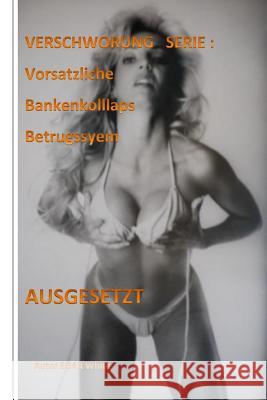 Verschworung Serie Banken Bailout Betrugssystem: Bankster stehlen Hunderte Millionen Gratwanderungen zu wiederholen White, E. G. a. R. 9781532909078 Createspace Independent Publishing Platform