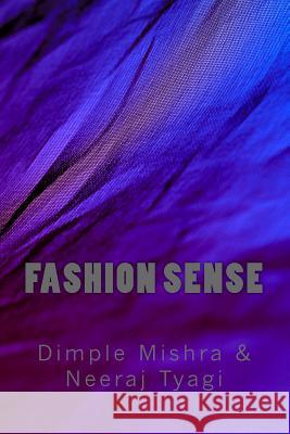 Fashion Sense Dimple Mishra Neeraj Tyagi 9781532909375 Createspace Independent Publishing Platform