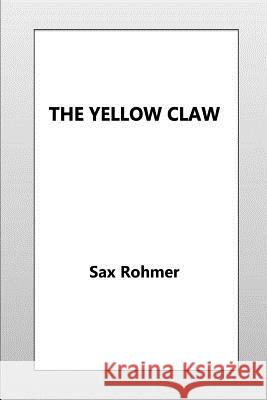 The Yellow Claw Sax Rohmer 9781532909580 Createspace Independent Publishing Platform