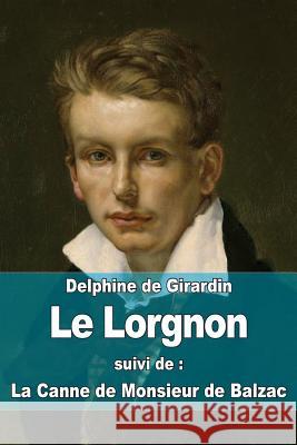 Le Lorgnon: suivi de: La Canne de Monsieur de Balzac De Girardin, Delphine 9781532910517 Createspace Independent Publishing Platform