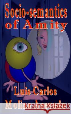 Social-semantics of Amity Molina Acevedo, Luis Carlos 9781532910906 Createspace Independent Publishing Platform