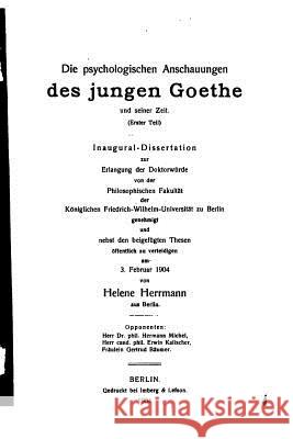 Die Psychologischen Anschauungen Des Jungen Goethe Helene Herrmann 9781532911088 Createspace Independent Publishing Platform