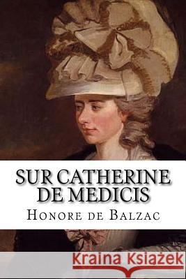Sur Catherine de Medicis Honore D Edibooks 9781532912634 Createspace Independent Publishing Platform
