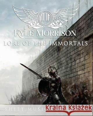 Lore of the Immortals: Sheet Music For Piano Morrison, Kyle 9781532913372 Createspace Independent Publishing Platform