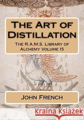 The Art of Distillation John French Philip N. Wheeler 9781532913471