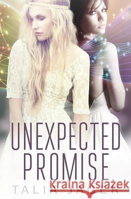Unexpected Promise: A Between Worlds Novel: Book Five Talia Jager 9781532914355 Createspace Independent Publishing Platform