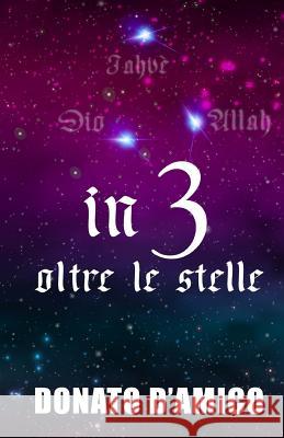 In 3 oltre le stelle D'Amico, Donato 9781532916465 Createspace Independent Publishing Platform