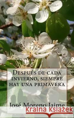 Despues de cada invierno, siempre hay una primavera Moreno Piña, Celia 9781532917905 Createspace Independent Publishing Platform