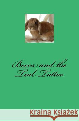 Becca and the Teal Tattoo Tom Haikin 9781532919527 Createspace Independent Publishing Platform