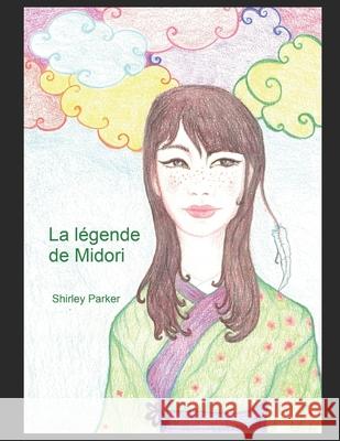 La légende de Midori Parker, Shirley 9781532919947 Createspace Independent Publishing Platform