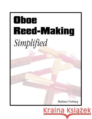 Oboe Reed-Making Simplified Barbara Verburg 9781532923210