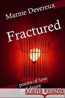Fractured: Poems of Love and Desire Marnie Devereux Marnie Doble 9781532924675 