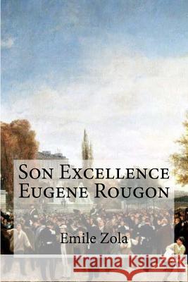Son Excellence Eugene Rougon Emile Zola Edibooks 9781532926327 