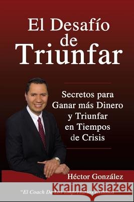 El desafío de triunfar González, Héctor 9781532926372