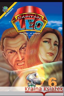 Capitán Leo-Capítulo 6-Kentis, el espía: +Bioencarte Fernandini León, Bertha Patricia 9781532926662