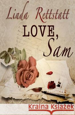 Love, Sam Linda Rettstatt 9781532928659 Createspace Independent Publishing Platform