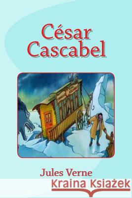 Cesar Cascabel Jules Verne Edinson Saguez 9781532929052 Createspace Independent Publishing Platform