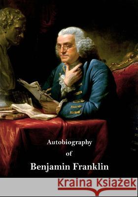 Autobiography of Benjamin Franklin Benjamin Franklin Frank Woodworth Pine E. Boyd Smith 9781532932205