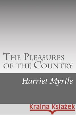 The Pleasures of the Country Harriet Myrtl 9781532933714