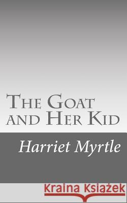 The Goat and Her Kid Harriet Myrtl 9781532933721