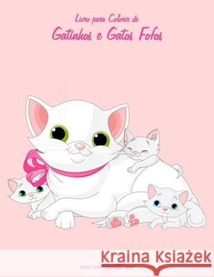 Livro para Colorir de Gatinhos e Gatos Fofos 3 Nick Snels 9781532934292 Createspace Independent Publishing Platform