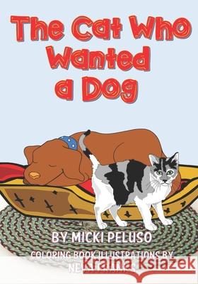 The Cat Who Wanted a Dog Micki Peluso Neva Franks 9781532936142