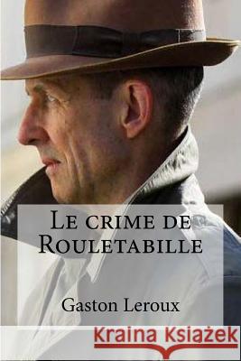 Le Crime de Rouletabille Gaston LeRoux Hollybooks 9781532937446 Createspace Independent Publishing Platform