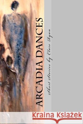 Arcadia Dances Clare Ryan 9781532937774