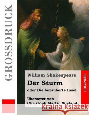 Der Sturm (Großdruck): oder Die bezauberte Insel Wieland, Christoph Martin 9781532938078 Createspace Independent Publishing Platform