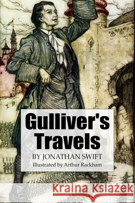 Gulliver's Travels: Into Several Remote Nations of the World Jonathan Swift Arthur Rackham 9781532938290 Createspace Independent Publishing Platform