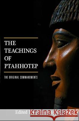 The Teachings of Ptahhotep: The Original Ten Commandments Unknown Unknown 9781532939990 Createspace Independent Publishing Platform