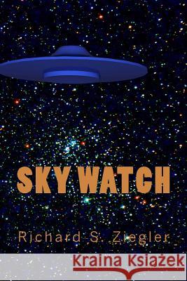 Sky Watch Richard S. Ziegler 9781532940576 Createspace Independent Publishing Platform