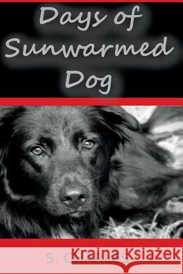 Days of Sunwarmed Dog: Poems about Jack S. Charles 9781532941283 Createspace Independent Publishing Platform