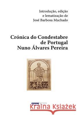 Crónica Do Condestabre de Portugal Nuno Álvares Pereira Machado, Jose Barbosa 9781532941849