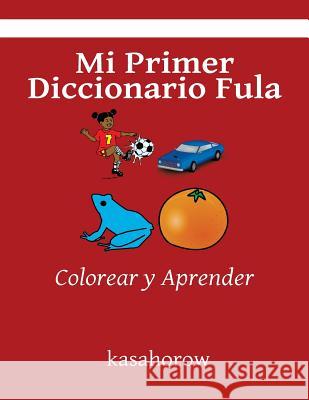 Mi Primer Diccionario Fula: Colorear y Aprender Kasahorow 9781532941962 Createspace Independent Publishing Platform