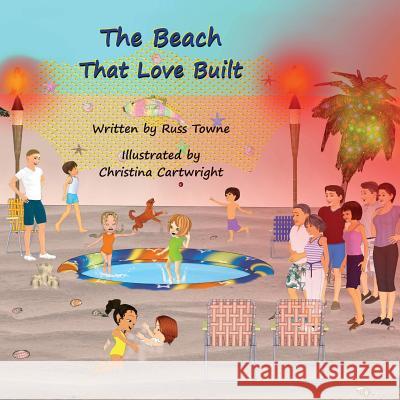 The Beach That Love Built Christina Cartwright Russ Towne 9781532942075