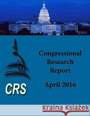 Congressional Research Report: April 2016 Penny Hill Press 9781532942129 Createspace Independent Publishing Platform