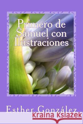 Primero de Samuel con Ilustraciones Windows Pictures Esther Gonzalez 9781532943034 Createspace Independent Publishing Platform