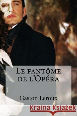 Le fantome de l Opera Hollybooks 9781532943522 Createspace Independent Publishing Platform