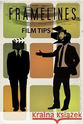 Framelines Film Tips: screenwriting and filmmaking advice Spears, Scott 9781532944567