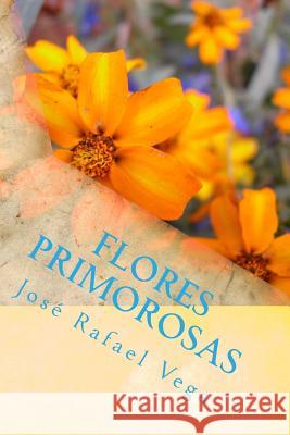 Flores primorosas: Primeros Poemas Ortiz, Ramon Hernandez 9781532944659