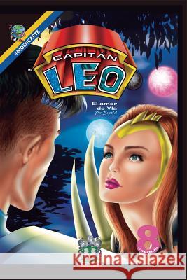 Capitán Leo-Capítulo 8-El amor de Yla: +Bioencarte Fernandini León, Bertha Patricia 9781532944987