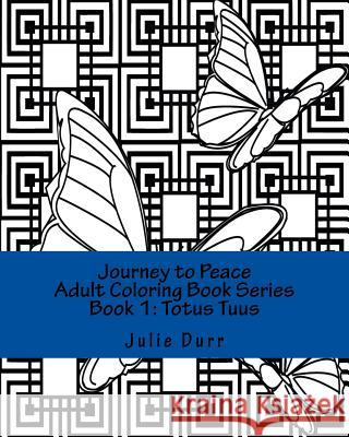 Adult Coloring Book 1: Totus Tuus Julie D. Durr 9781532947476