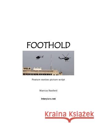 Foothold (feature film script) Sanford, Marcus 9781532948893 Createspace Independent Publishing Platform